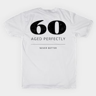 Funny 60th Birthday Quote - Aged perfectly T-Shirt